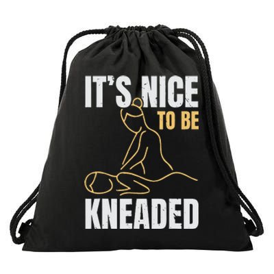 It's Nice To Be Kneaded Job Profession Massage Therapist Drawstring Bag