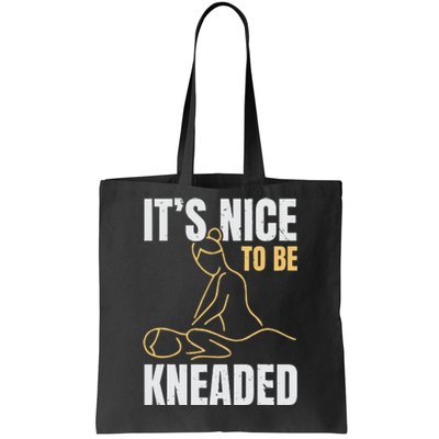 It's Nice To Be Kneaded Job Profession Massage Therapist Tote Bag