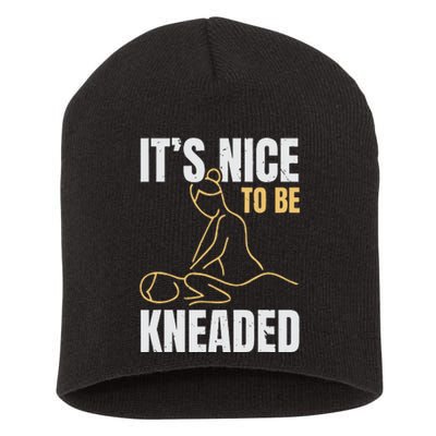 It's Nice To Be Kneaded Job Profession Massage Therapist Short Acrylic Beanie