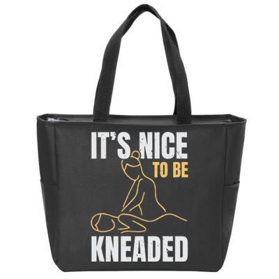 It's Nice To Be Kneaded Job Profession Massage Therapist Zip Tote Bag