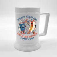 ItS Not The 4th Of July Until My Weiner Comes Out Hot Dog Beer Stein