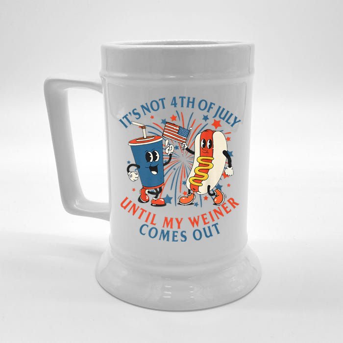 ItS Not The 4th Of July Until My Weiner Comes Out Hot Dog Beer Stein