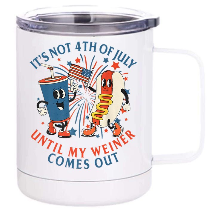 ItS Not The 4th Of July Until My Weiner Comes Out Hot Dog 12 oz Stainless Steel Tumbler Cup