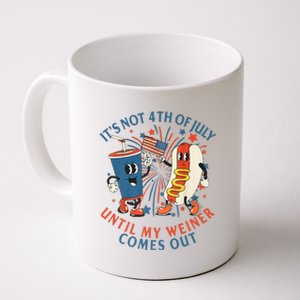 ItS Not The 4th Of July Until My Weiner Comes Out Hot Dog Coffee Mug