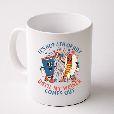 ItS Not The 4th Of July Until My Weiner Comes Out Hot Dog Coffee Mug