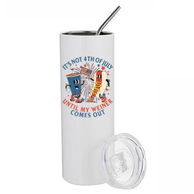 ItS Not The 4th Of July Until My Weiner Comes Out Hot Dog Stainless Steel Tumbler