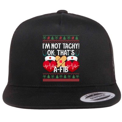 IM Not Tachy! Ok ThatS Afib Nurse Ugly Hospital Xmas Great Gift Flatbill Hat