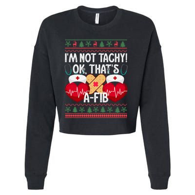 IM Not Tachy! Ok ThatS Afib Nurse Ugly Hospital Xmas Great Gift Cropped Pullover Crew