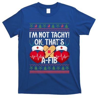 IM Not Tachy! Ok ThatS Afib Nurse Ugly Hospital Xmas Great Gift T-Shirt