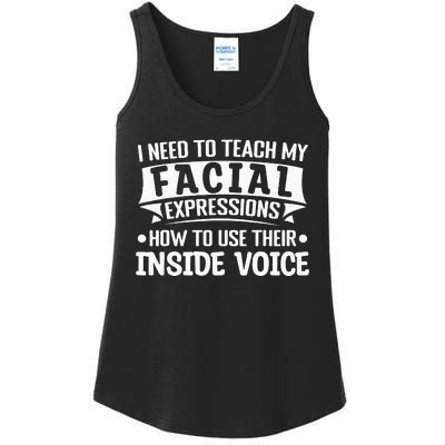 I Need To Teach My Facial Expressions How To Use Their Voice Ladies Essential Tank