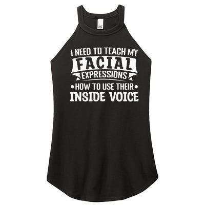 I Need To Teach My Facial Expressions How To Use Their Voice Women’s Perfect Tri Rocker Tank