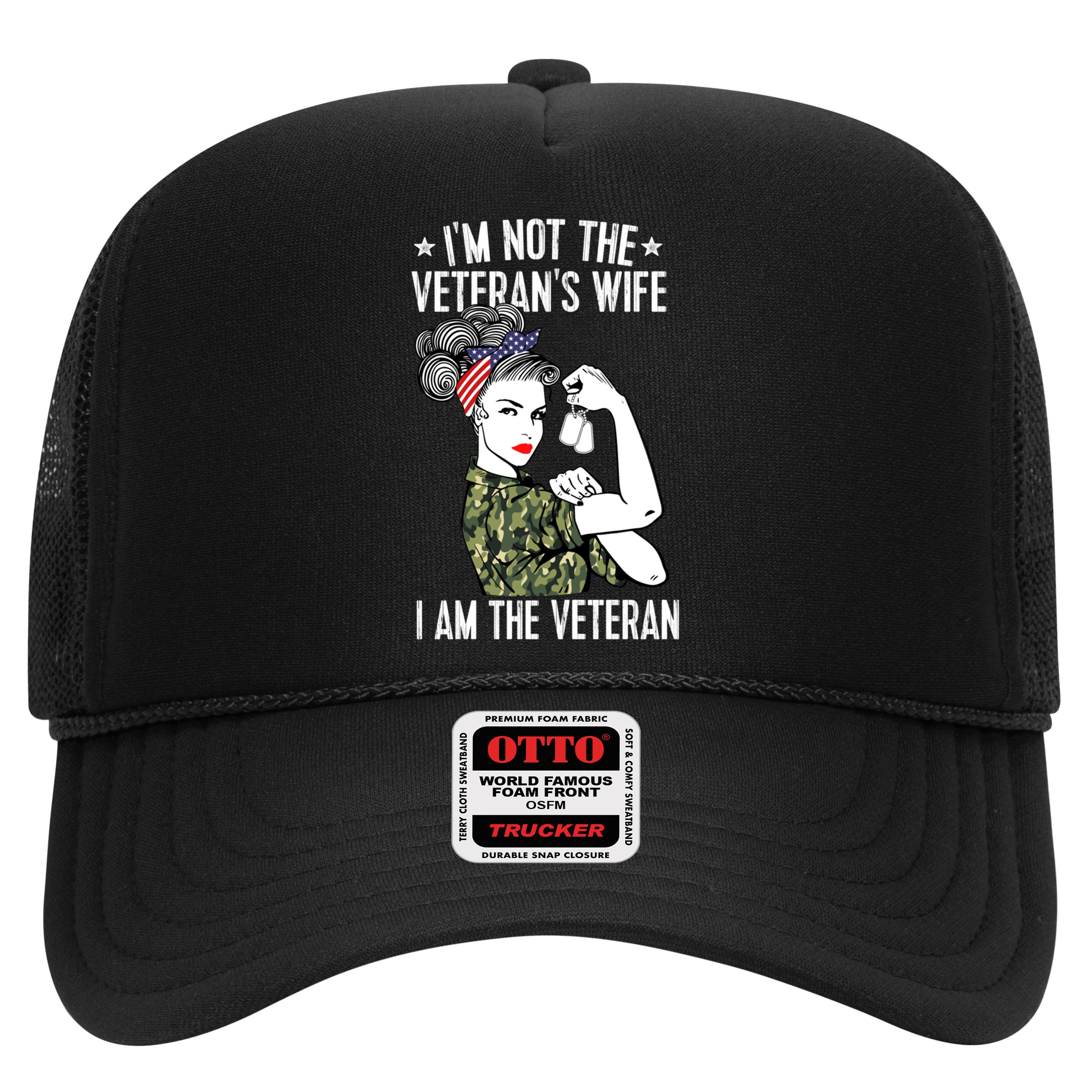 Im Not The Veterans Wife Im The Veteran Day Patriotic Gift Trucker Hat