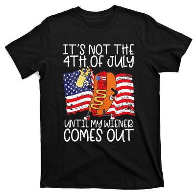 It's Not The 4th of July Until My Weiner Comes Out Graphic T-Shirt