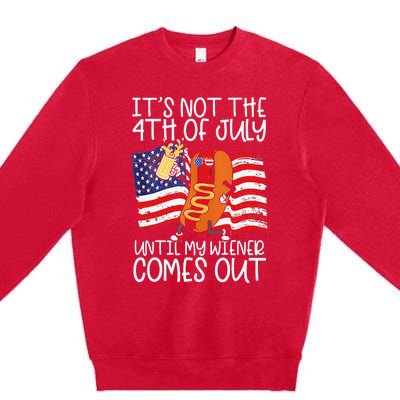 It's Not The 4th of July Until My Weiner Comes Out Graphic Premium Crewneck Sweatshirt