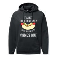 Its Not The 4th Of July Until My Weiner Comes Out Performance Fleece Hoodie