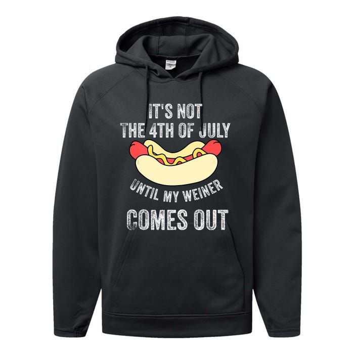 Its Not The 4th Of July Until My Weiner Comes Out Performance Fleece Hoodie