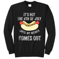 Its Not The 4th Of July Until My Weiner Comes Out Sweatshirt