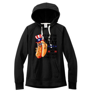 Its Not The 4th Of July Until My Weiner Comes Out Women's Fleece Hoodie