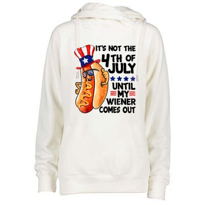 Its Not The 4th Of July Until My Weiner Comes Out Womens Funnel Neck Pullover Hood