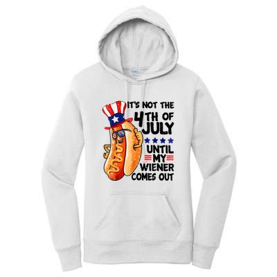 Its Not The 4th Of July Until My Weiner Comes Out Women's Pullover Hoodie