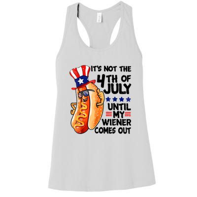 Its Not The 4th Of July Until My Weiner Comes Out Women's Racerback Tank