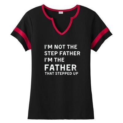 I’m Not The Step Father I’m The Fatherthat Stepped Up Ladies Halftime Notch Neck Tee