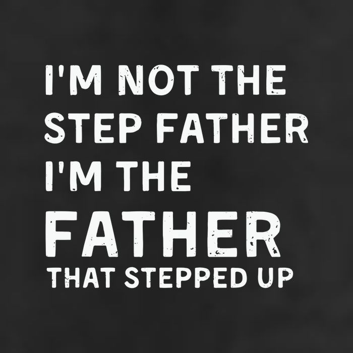 I’m Not The Step Father I’m The Fatherthat Stepped Up Garment-Dyed Fleece Hoodie