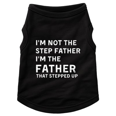 I’m Not The Step Father I’m The Fatherthat Stepped Up Doggie Tank