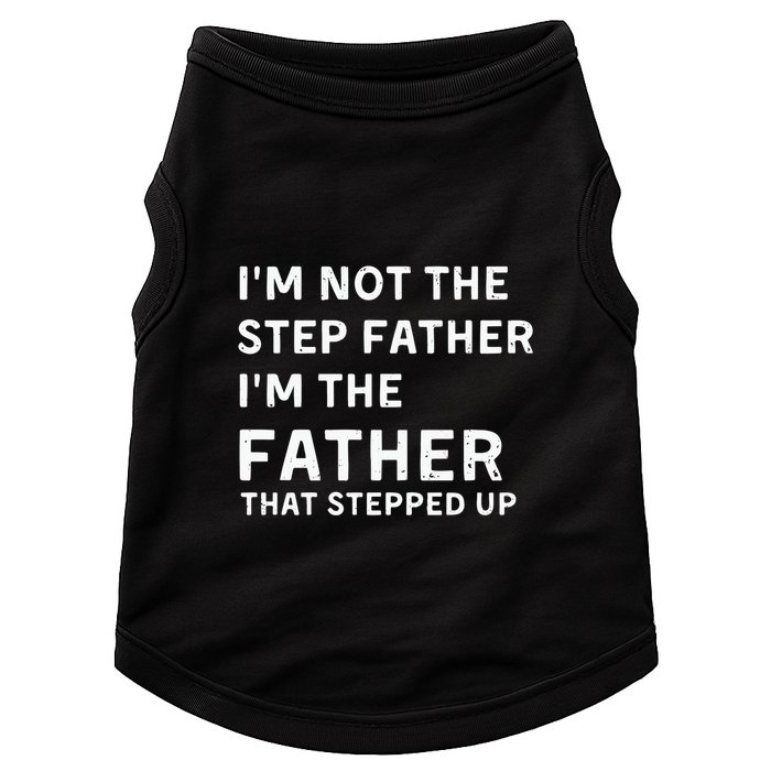 I’m Not The Step Father I’m The Fatherthat Stepped Up Doggie Tank