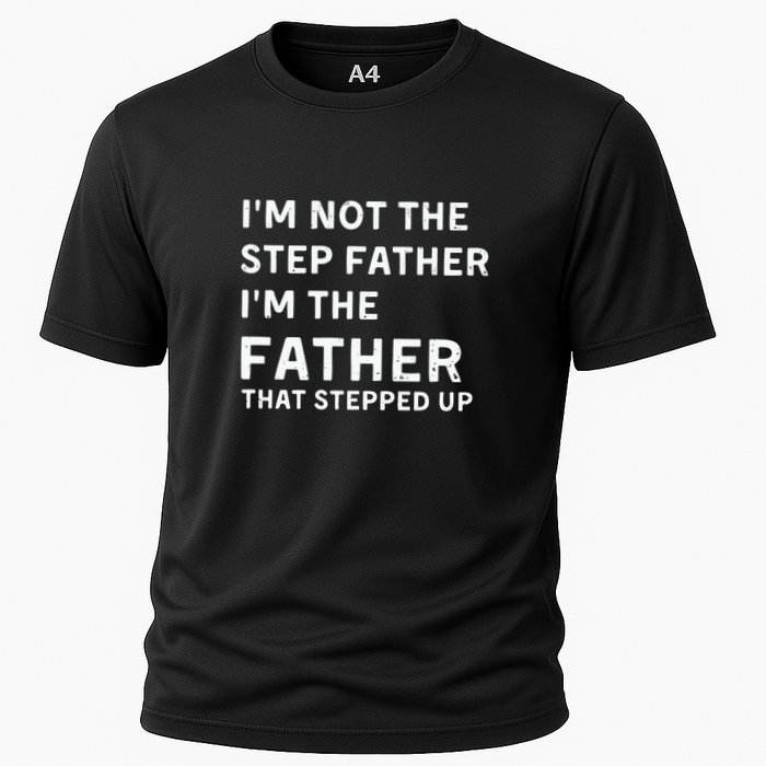 I’m Not The Step Father I’m The Fatherthat Stepped Up Performance Shirt