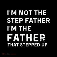 I’m Not The Step Father I’m The Fatherthat Stepped Up Hoodie