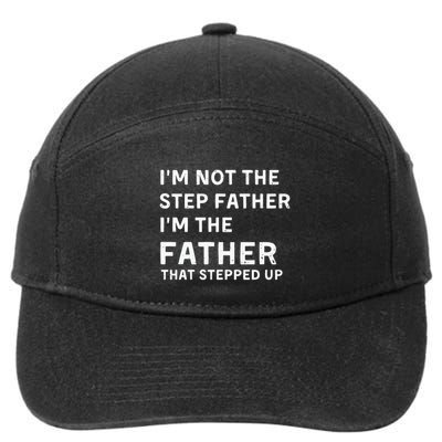 I’m Not The Step Father I’m The Fatherthat Stepped Up 7-Panel Snapback Hat
