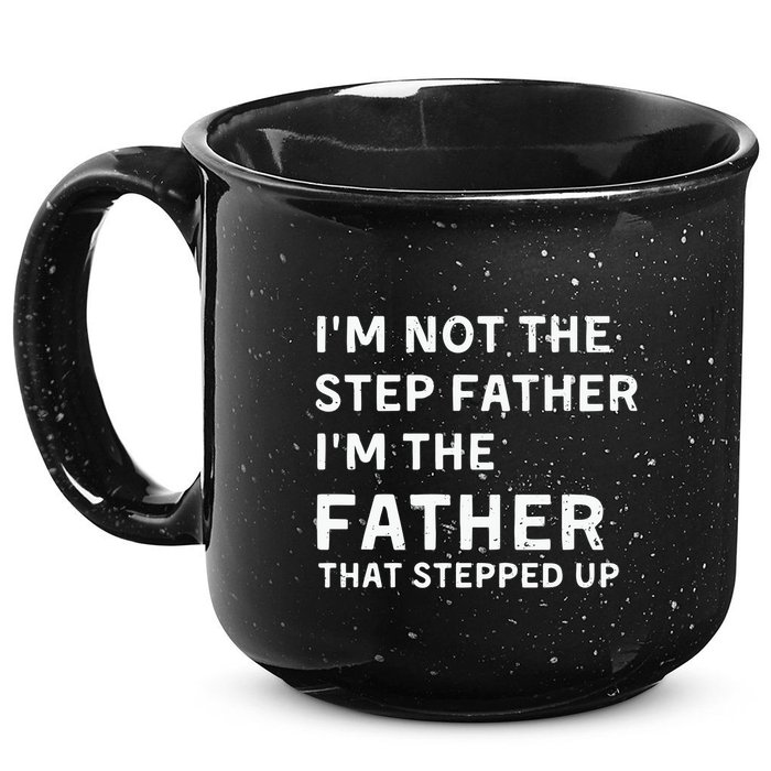 I’m Not The Step Father I’m The Fatherthat Stepped Up 15oz Campfire Ceramic Mug