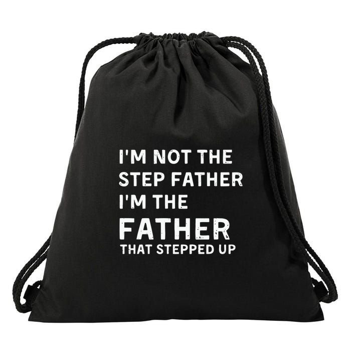 I’m Not The Step Father I’m The Fatherthat Stepped Up Drawstring Bag