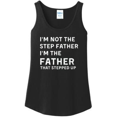 I’m Not The Step Father I’m The Fatherthat Stepped Up Ladies Essential Tank