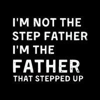 I’m Not The Step Father I’m The Fatherthat Stepped Up Flatbill Hat