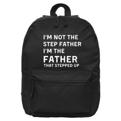 I’m Not The Step Father I’m The Fatherthat Stepped Up 16 in Basic Backpack