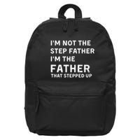 I’m Not The Step Father I’m The Fatherthat Stepped Up 16 in Basic Backpack