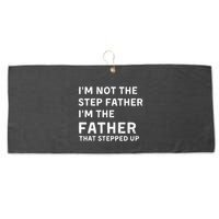 I’m Not The Step Father I’m The Fatherthat Stepped Up Large Microfiber Waffle Golf Towel