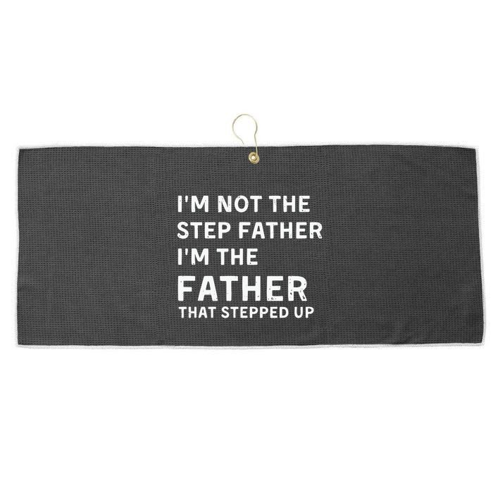 I’m Not The Step Father I’m The Fatherthat Stepped Up Large Microfiber Waffle Golf Towel