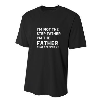 I’m Not The Step Father I’m The Fatherthat Stepped Up Youth Performance Sprint T-Shirt