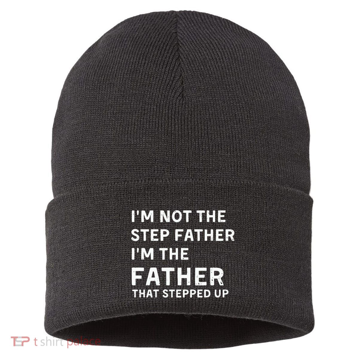 I’m Not The Step Father I’m The Fatherthat Stepped Up Sustainable Knit Beanie