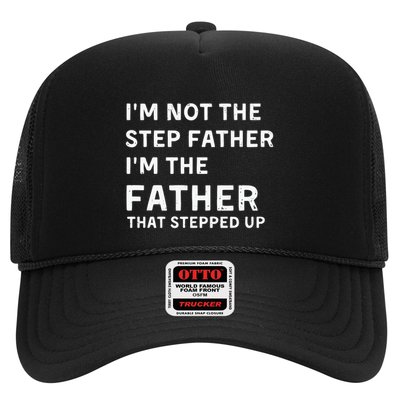 I’m Not The Step Father I’m The Fatherthat Stepped Up Trucker Hat