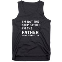 I’m Not The Step Father I’m The Fatherthat Stepped Up Tank Top
