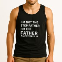 I’m Not The Step Father I’m The Fatherthat Stepped Up Tank Top