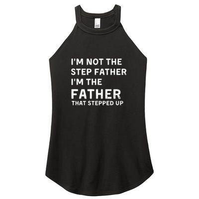 I’m Not The Step Father I’m The Fatherthat Stepped Up Women's Perfect Tri Rocker Tank