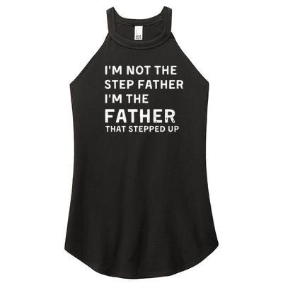 I’m Not The Step Father I’m The Fatherthat Stepped Up Women's Perfect Tri Rocker Tank