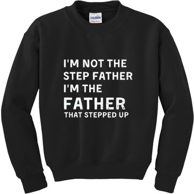 I’m Not The Step Father I’m The Fatherthat Stepped Up Kids Sweatshirt
