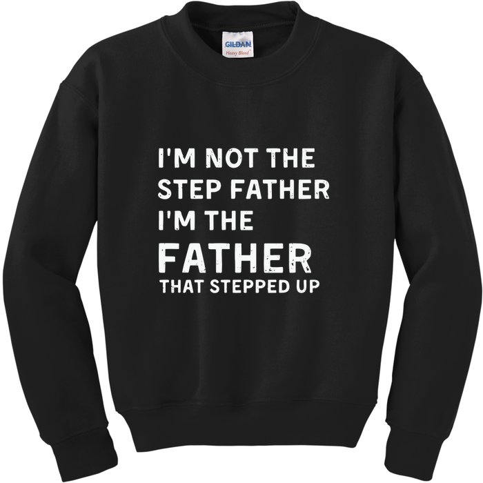I’m Not The Step Father I’m The Fatherthat Stepped Up Kids Sweatshirt