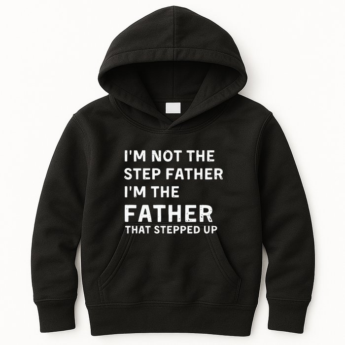 I’m Not The Step Father I’m The Fatherthat Stepped Up Kids Hoodie